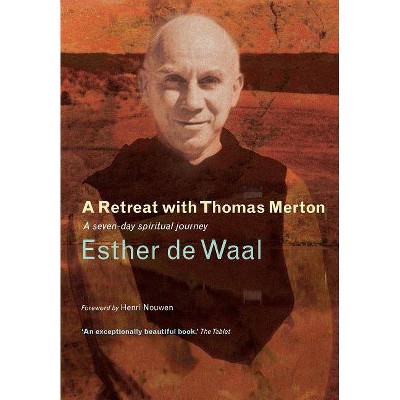 A Retreat with Thomas Merton - by  Esther De Waal (Paperback)