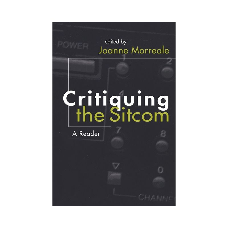 Critiquing the Sitcom - (Television and Popular Culture) Annotated by  Joanne Morreale (Paperback), 1 of 2