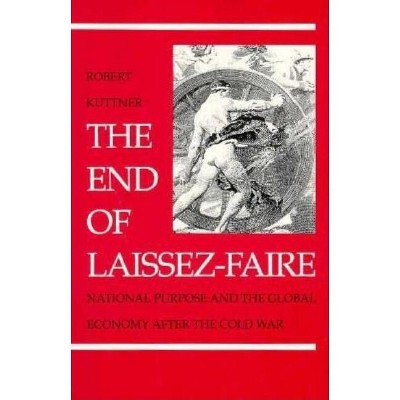 The End of Laissez-Faire - by  Robert Kuttner (Paperback)