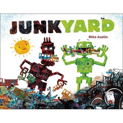 Junkyard - by  Mike Austin (Hardcover)