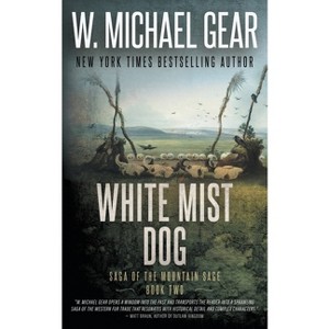White Mist Dog - (Saga of the Mountain Sage) by  W Michael Gear (Paperback) - 1 of 1