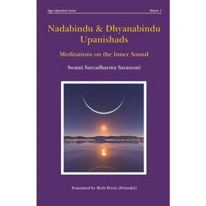 Nadabindu & Dhyanabindu Upanishads - (Yoga Upanishad) by  Satyadharma Saraswati (Paperback) - 1 of 1
