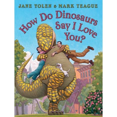How Do Dinosaurs Say I Love You? ( How Do Dinosaurs...) (Hardcover) by Jane Yolen
