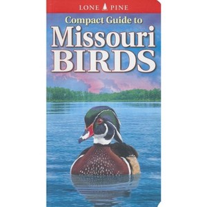 Compact Guide to Missouri Birds - by  Michael Roedel & Gregory Kennedy (Paperback) - 1 of 1