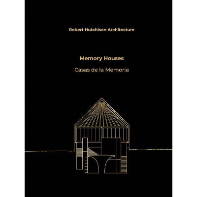 Robert Hutchison Architecture: Memory Houses - (Hardcover)