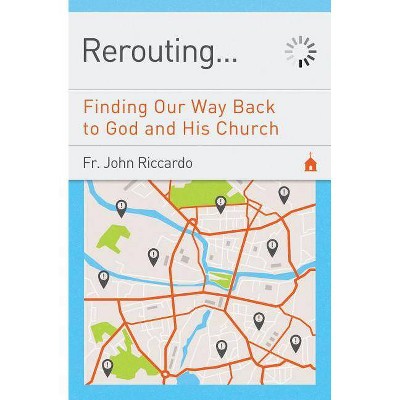 Rerouting. . . - by  Fr John C Riccardo (Paperback)