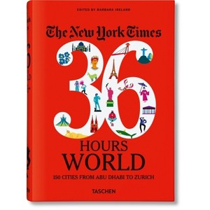 The New York Times 36 Hours. World. 150 Cities from Abu Dhabi to Zurich - by  Barbara Ireland (Hardcover) - 1 of 1