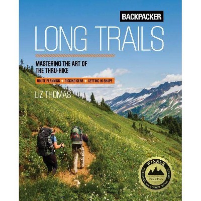 Backpacker Long Trails - by  Backpacker Magazine & Liz Thomas (Paperback)