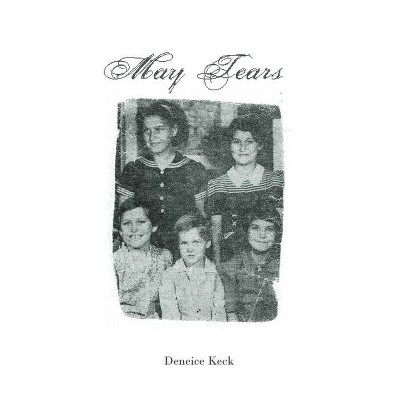 May Tears - by  Deneice Keck (Paperback)