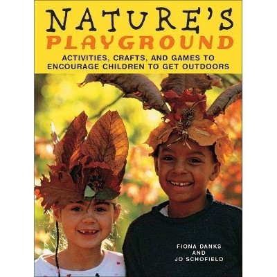 Nature's Playground - by  Fiona Danks & Jo Schofield (Paperback)