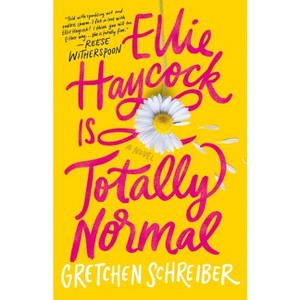 Ellie Haycock Is Totally Normal - by  Gretchen Schreiber (Hardcover) - 1 of 1