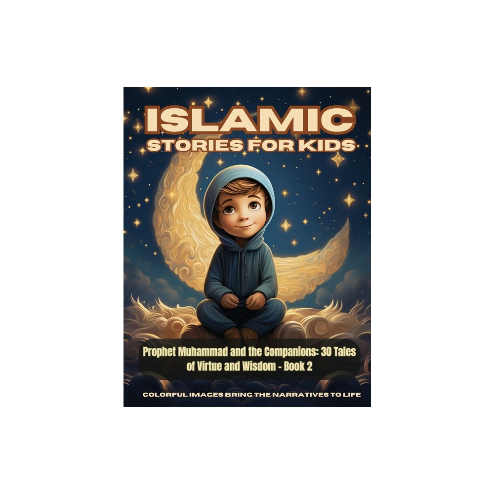 Islamic Stories For Kids - Prophet Muhammad and the Companions - (Islamic Stories for Kids) by Hani Fawareh (Paperback)