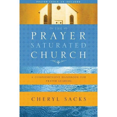 The Prayer-Saturated Church - (Design for Discipleship) by  Cheryl Sacks (Paperback)