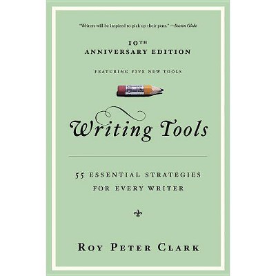 Writing Tools (10th Anniversary Edition) - by  Roy Peter Clark (Paperback)