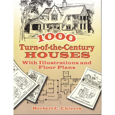 1000 Turn-Of-The-Century Houses - (Dover Architecture) by  Herbert C Chivers (Paperback)