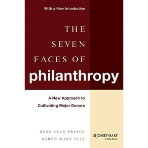 The Seven Faces of Philanthropy - by  Russ Alan Prince & Karen Maru File (Paperback) - 1 of 1