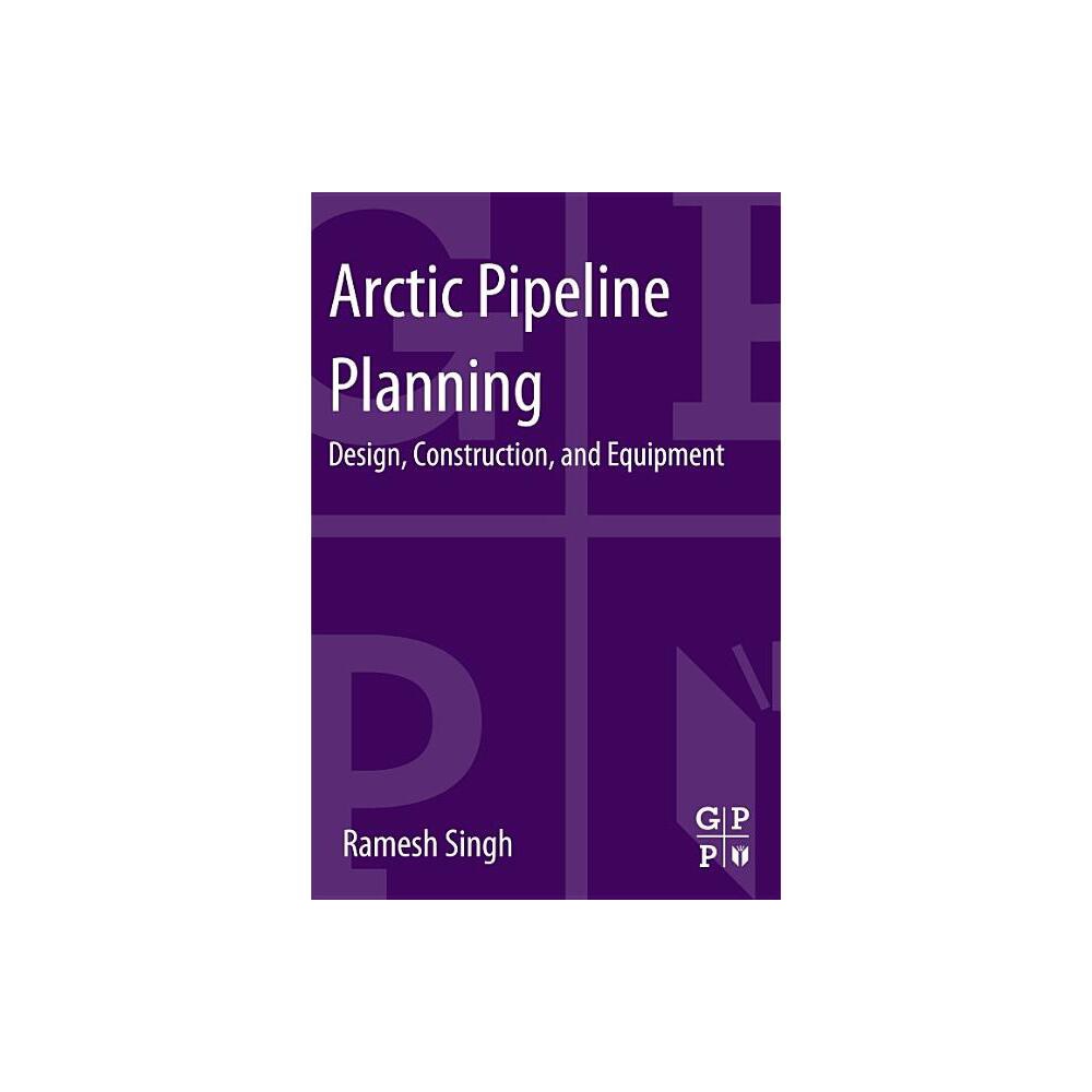 Arctic Pipeline Planning - by Ramesh Singh (Paperback)