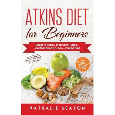 Atkins Diet for Beginners - 2nd Edition by  Nathalie Seaton (Hardcover)