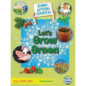 Let's Grow Green - (Every Action Counts) by  Belinda Gallagher (Paperback) - 1 of 1