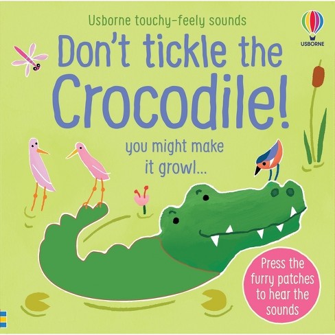 Don't Tickle The Crocodile! - (don't Tickle Touchy Feely Sound Books ...
