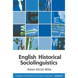 English Historical Sociolinguistics - (Edinburgh Textbooks on the English Language - Advanced) by  Robert McColl Millar (Paperback) - 1 of 1