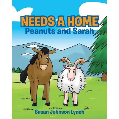 Needs a Home - by  Susan Johnson Lynch (Paperback)