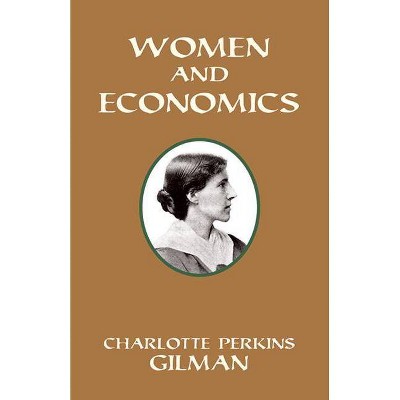 Women and Economics - by  Charlotte Perkins Gilman (Paperback)