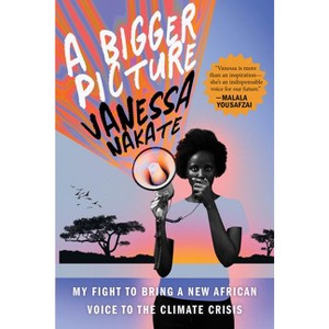 A Bigger Picture - by  Vanessa Nakate (Paperback) - 1 of 1