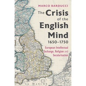 The Crisis of the English Mind, 1650-1750 - (Knowledge and Communication in the Enlightenment World) by  Marco Barducci (Hardcover) - 1 of 1