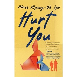 Hurt You - by  Marie Myung-Ok Lee (Hardcover) - 1 of 1