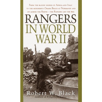 Rangers in World War II - by  Robert W Black (Paperback)