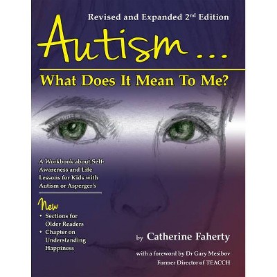 Autism: What Does It Mean to Me? - 2nd Edition by  Catherine Faherty (Paperback)