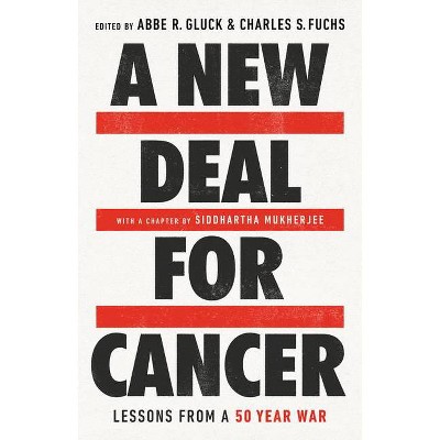 A New Deal for Cancer - by  Abbe R Gluck & Charles S Fuchs (Hardcover)