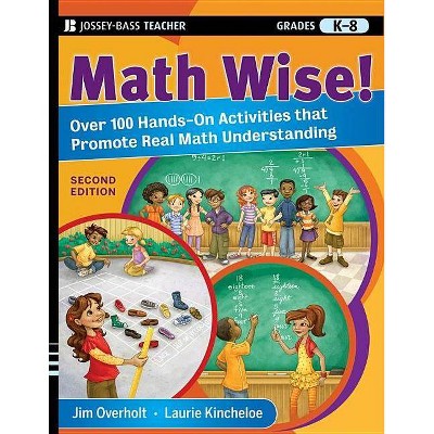 Math Wise! Over 100 Hands-On Activities That Promote Real Math Understanding, Grades K-8 - (Jossey-Bass Teacher) 2nd Edition (Paperback)