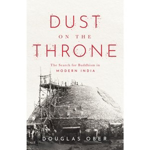 Dust on the Throne - (South Asia in Motion) by  Douglas Ober (Paperback) - 1 of 1