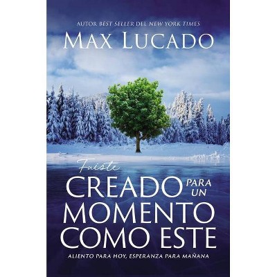 Fuiste Creado Para Un Momento Como Este - by  Max Lucado (Paperback)