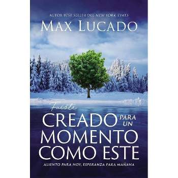 Fuiste Creado Para Un Momento Como Este - by  Max Lucado (Paperback)