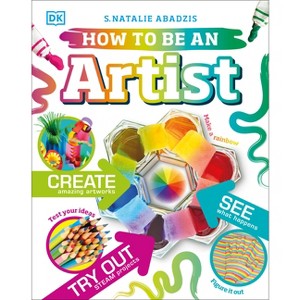 How to Be an Artist - (Careers for Kids) by  DK (Hardcover) - 1 of 1