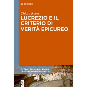 Lucrezio E Il Criterio Di Verità Epicureo - (Cicero) by  Chiara Rover (Hardcover) - 1 of 1