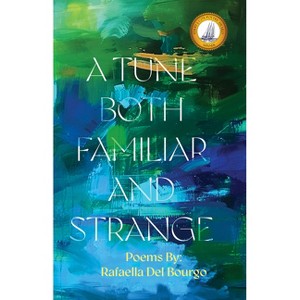 A Tune Both Familiar and Strange - by  Rafaella del Bourgo (Paperback) - 1 of 1