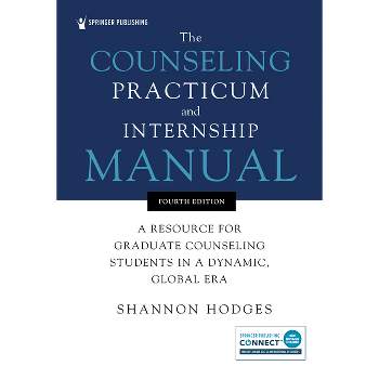 The Counseling Practicum and Internship Manual - 4th Edition by  Shannon Hodges (Paperback)