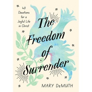 The Freedom of Surrender - by  Mary Demuth (Hardcover) - 1 of 1