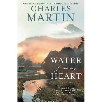 Water from My Heart - by  Charles Martin (Paperback)