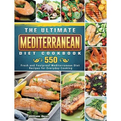 The Ultimate Mediterranean Diet Cookbook - by  William Dean (Hardcover)