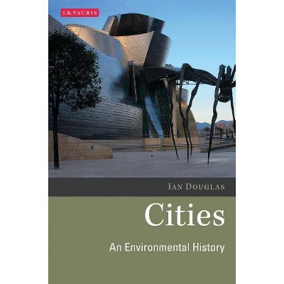 Cities An Environmental History - (Environmental History and Global Change) by  Ian Douglas (Paperback)