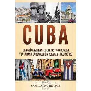 Cuba - by  Captivating History (Paperback) - 1 of 1