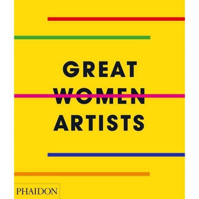 Great Women Artists - by  Phaidon Press (Hardcover)