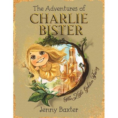 The Adventures of Charlie Bister - by  Jenny Baxter (Paperback)