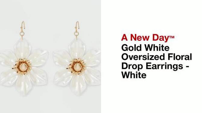Gold White Oversized Floral Drop Earrings - A New Day&#8482; White, 2 of 5, play video