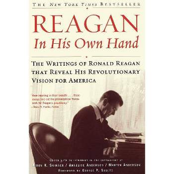 Reagan, in His Own Hand - (Biography) by  Kiron K Skinner & Annelise Anderson & Martin Anderson (Paperback)